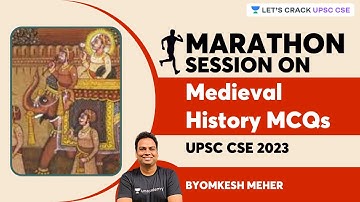 Medieval History Marathon with MCQs | UPSC CSE 2023 | Byomkesh Meher | Let