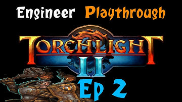 Torchlight II (Elite) Engineer Playthrough: Ep 2 "Redeading the Guardian"