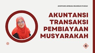 P6 Akuntansi Transaksi Pembiayaan Musyarakah || Akuntansi Lembaga Keuangan Syariah