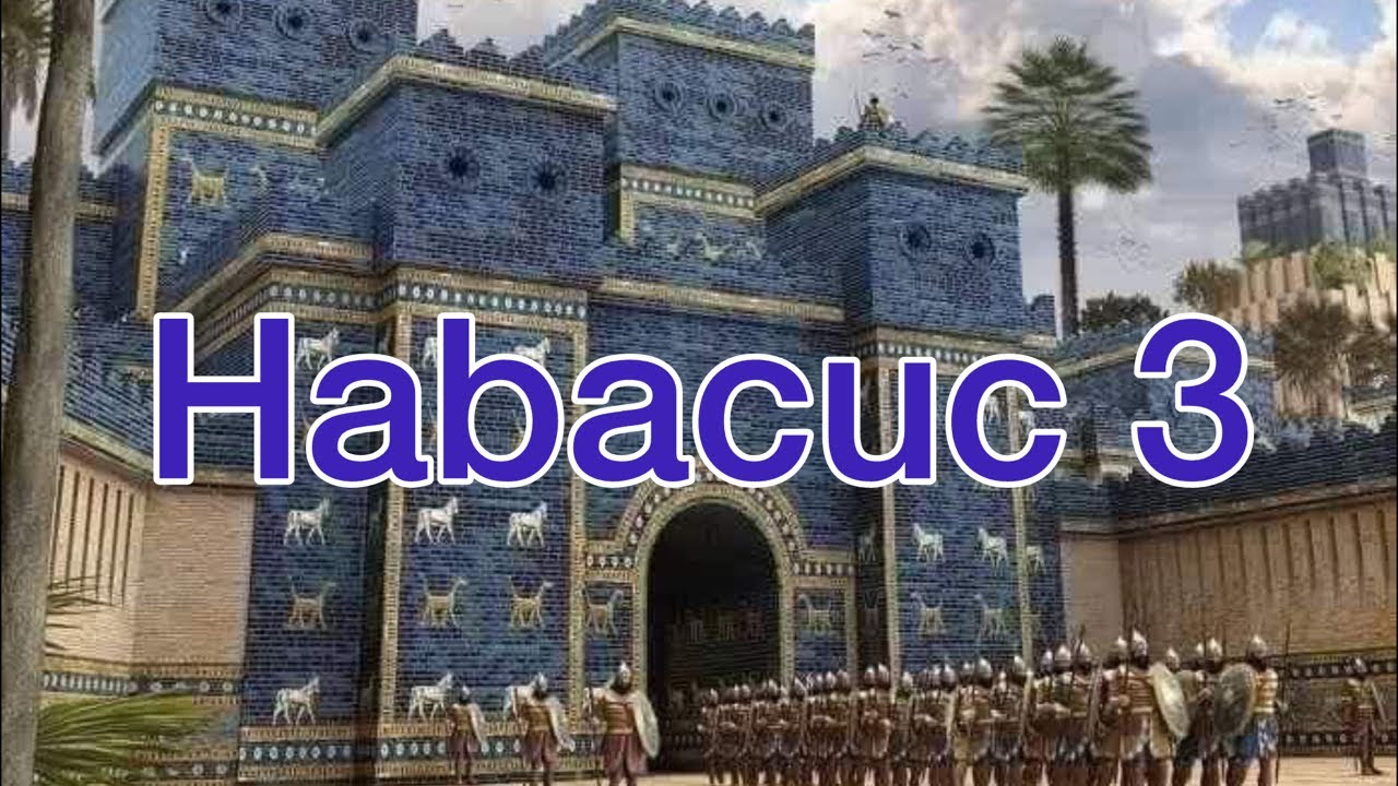 Habacuc 3- Ho JEHOVÁ Aviva tu obra en medio de los tiempos y en la ira acuérdate de la misericordia