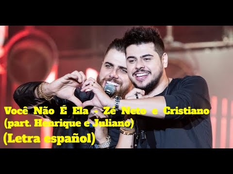 VOCÊ NÃO É ELA - ZÉ NETO E CRISTIANO (part. Henrique e Juliano) (Letra ...