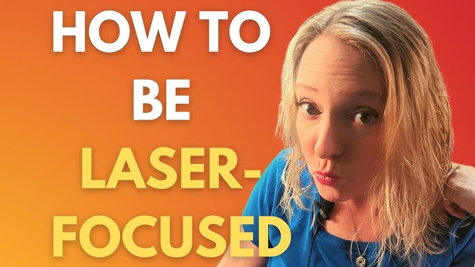 Mastering Laser Focus A 4-step Guide To 2024