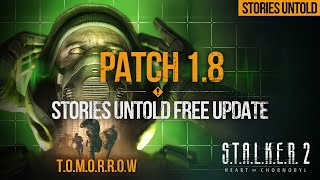 S.t.a.l.k.e.r. 2 - Patch 1.8 Stories Untold Soon Free Content Update