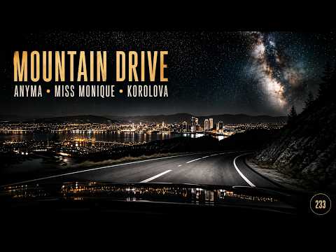 ANYMA • MISS MONIQUE • KOROLOVA | Melodic House Mix 2026 | Mountain Drive