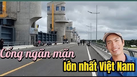 Kiên Giang: Cống ngăn mặn lớn nhất Việt Nam/du lịch tắc cậu