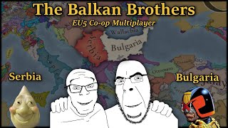 The Balkan Brothers: Serbia &amp; Bulgaria | EU5 Co-op Multiplayer with Piechucker