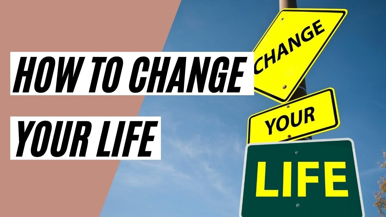 How to CHANGE YOUR LIFE (with a personal development plan)