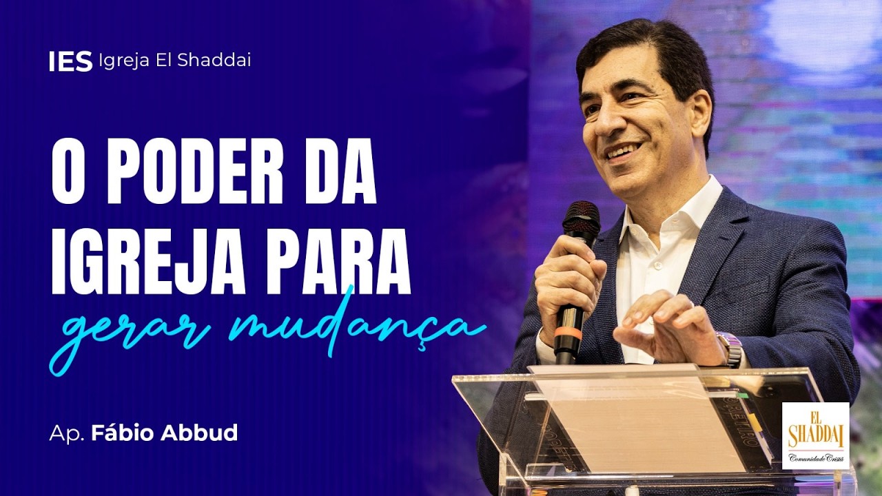 O PODER DA IGREJA PARA GERAR MUDANÇA - FÁBIO ABBUD