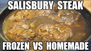 Frozen VS Homemade Salisbury Steak