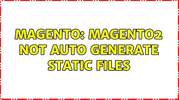 Magento: Magento2 not auto generate static files