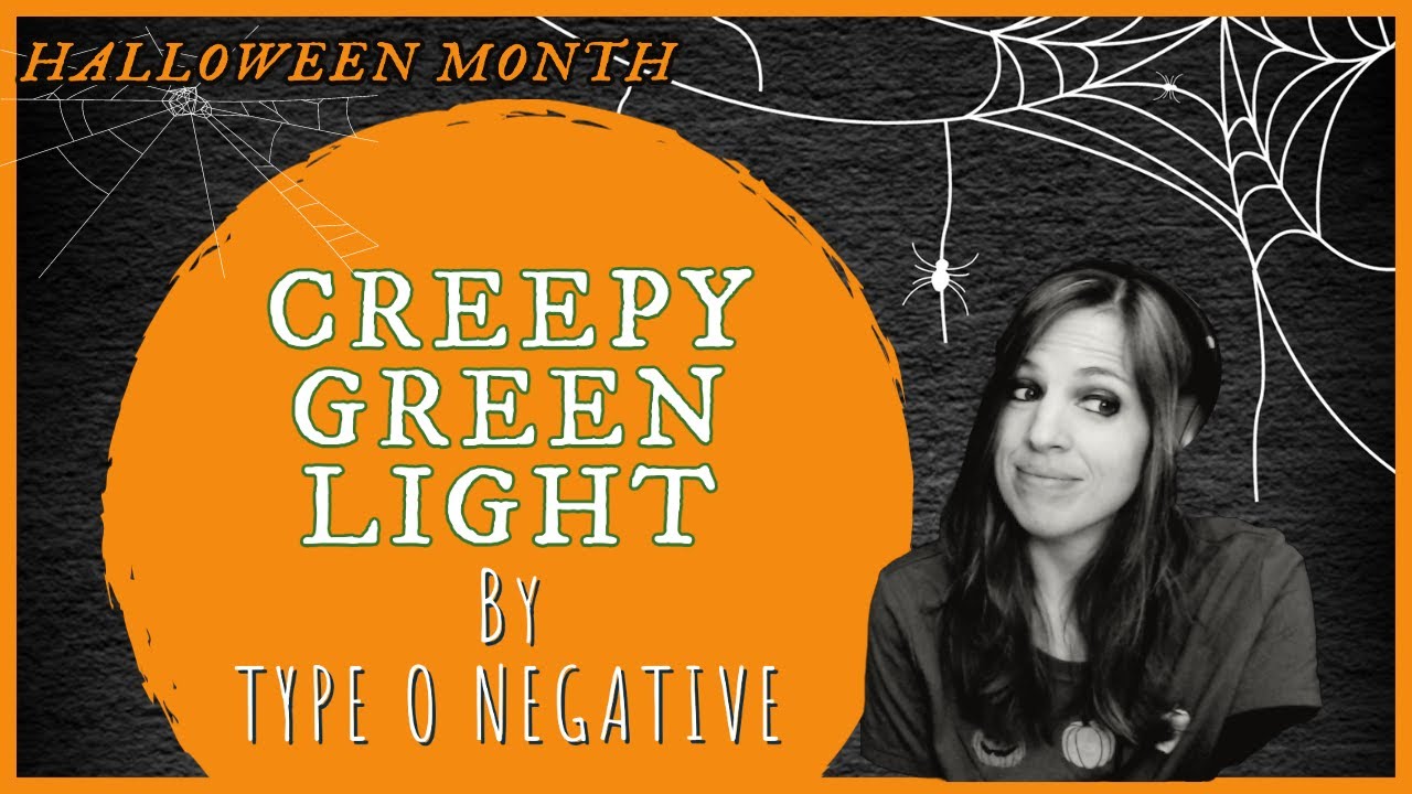 Creepy Green Light. Green Light! | Type O Negative Reaction