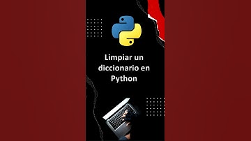 Cómo Limpiar un Diccionario en Python: Guía para Manejar Datos