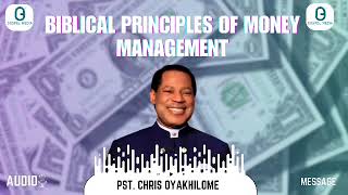 BIBLICAL PRINCIPLES OF MONEY MANAGEMENT BY PASTOR CHRIS