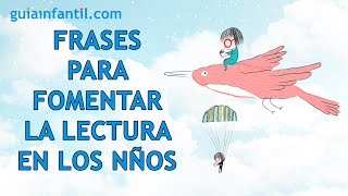 22 frases para fomentar la lectura en los niños | Mensajes para inspirar y motivar a tu hijo a leer