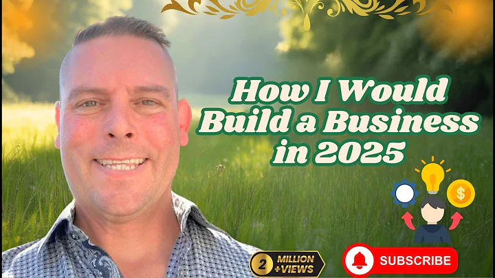 How I Would Build a Business in 2025 (If I Had to Start Over)
