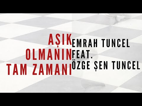 Emrah Tuncel feat Özge Şen Tuncel Aşık Olmanın Tam Zamanı