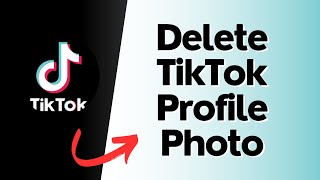 How to Delete TikTok Profile Photo