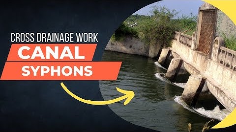Cross Drainage work | Canal syphons practical view | Canal syphons | Canal Irrigation