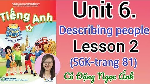 Tiếng Anh lớp 4 i-learn smart start | Unit 6. Describing people | Lesson 2 |Trang 81 | Cô Ánh