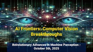AI Vision Revolution: 16 Breakthrough Papers Transform Computer Vision | October 5, 2025