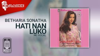 Betharia Sonatha - Hati Nan Luko (Official Karaoke Video) | No Vocal