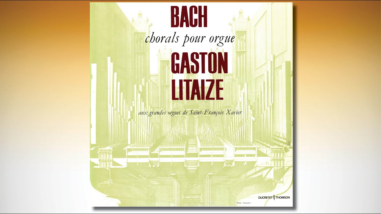 Gaston LITAIZE – Bach Chorals pour orgue – Grandes Orgues de Saint-François-Xavier