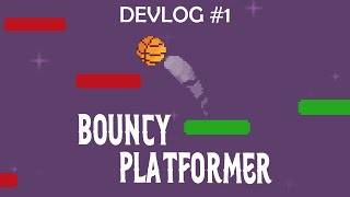 Building a bouncy platformer game! [Devlog  #1]