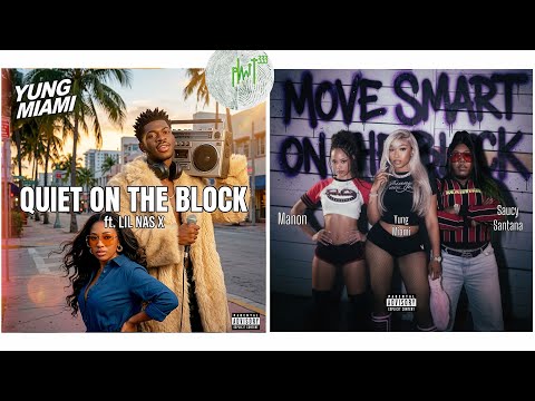 YUNG MIAMI - QUIET ON THE BLOCK ft. LIL NAS X /MOVE SMART ON THE BLOCK ft. MANON & SAUCY SANTANA