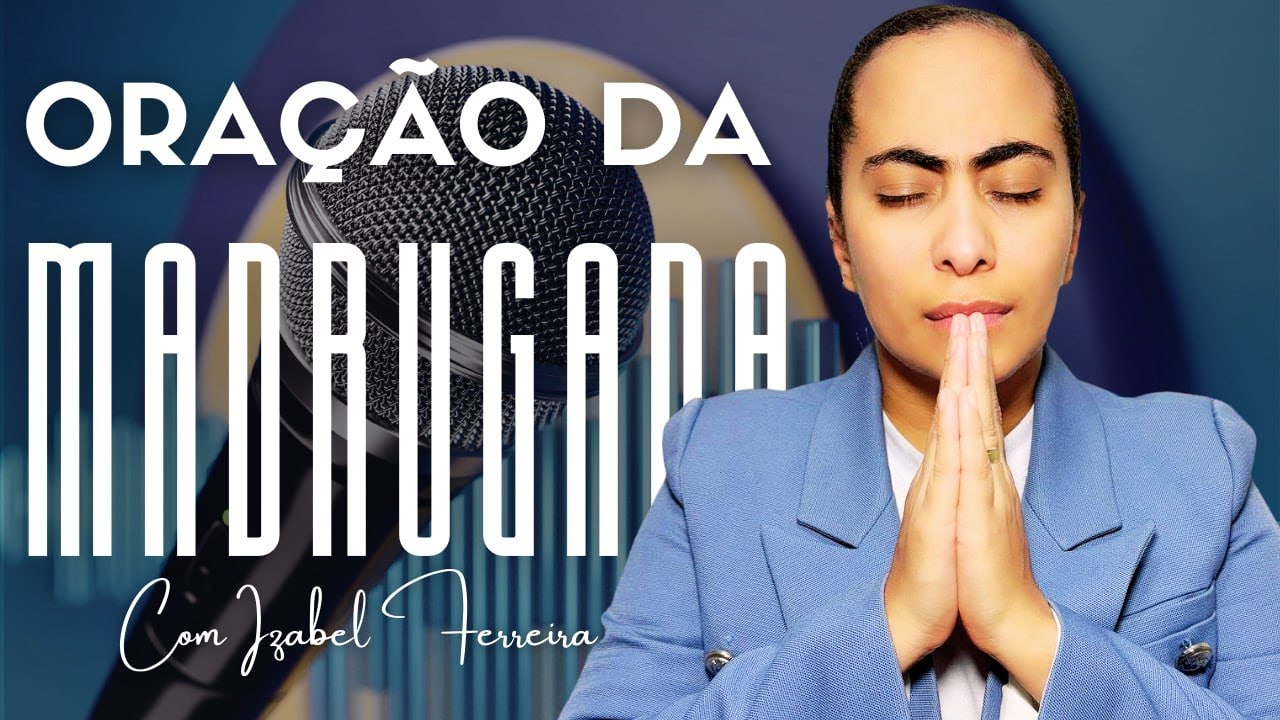 17/01/2026- ORAÇÃO DA MADRUGADA - IZABEL FERREIRA AS 03h00 