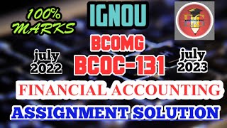 IGNOU SOLVED ASSIGNMENT || BCOC-131(2023)||   GENERAL || FIRST SEMESTER || FINANCIAL ACCOUNTING