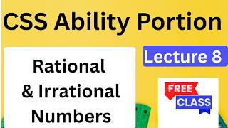 Rational & Irrational Numbers| Lecture 8| CSS Ability Portion|