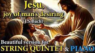 "Jesu, joy of man's desiring" (Bach) - Beautiful version for STRING QUINTET & PIANO (Sheet Music)