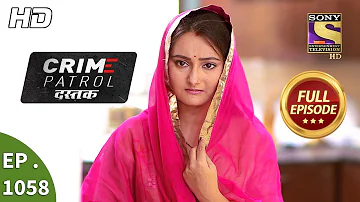 Crime Patrol Dastak - Ep 1058 - Full Episode - 7th June, 2019