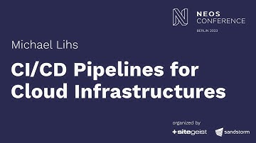CI/CD Pipelines for Cloud Infrastructure - Michael Lihs | Neos Con 2023