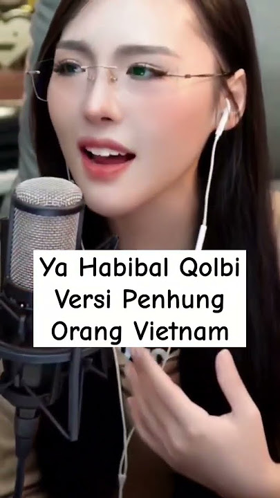 Ya Habibal Qolbi Versi Penhung Orang Vietnam, Gak nyangka bagus banget