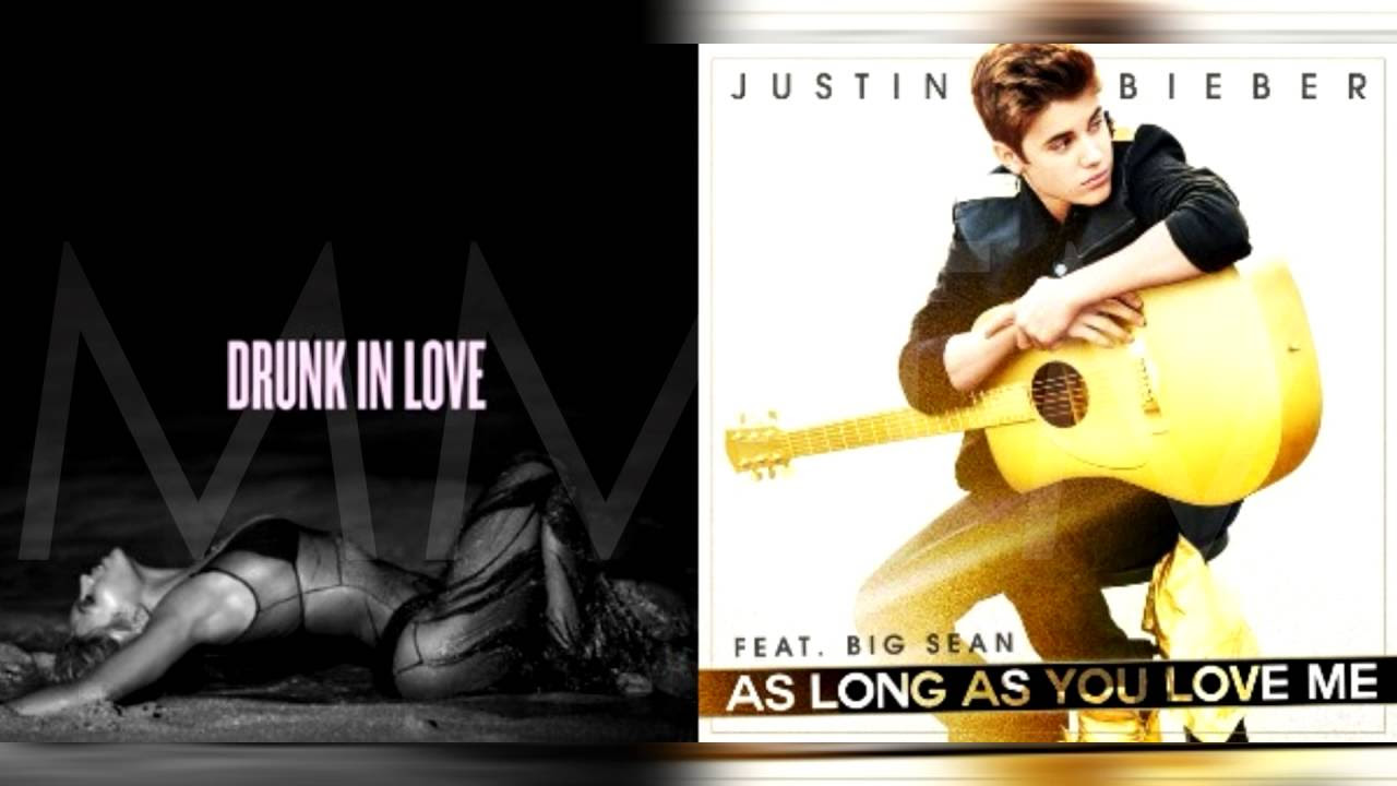 As Long As You're Drunk In Love | Beyoncé & Justin Bieber & BIG Sean Mashup!