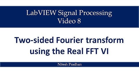 Video 8 Two sided Fourier transform using the Real FFT VI (signal Processing)