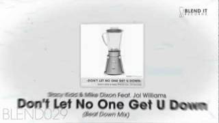 Stacy Kidd & Mike Dixon Feat. Joi Williams - Don't let no one get u down (Beat Down Mix)