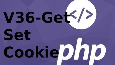 Lập trình PHP - V36: Set, get cookie trong php