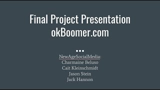 okBoomer Final Project Presentation by NewAgeSocialMedia