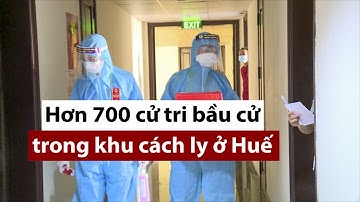 Hơn 700 cử tri bầu cử trong khu cách ly ở Huế - PLO