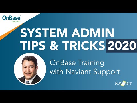 OnBase Tips & Tricks for System Admins - OnBase Training (2020)