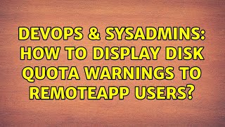 DevOps & SysAdmins: How to display disk quota warnings to RemoteApp users?