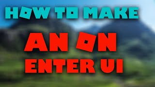 HOW TO MAKE AN ON ENTER KEY PRESS UI IN ROBLOX