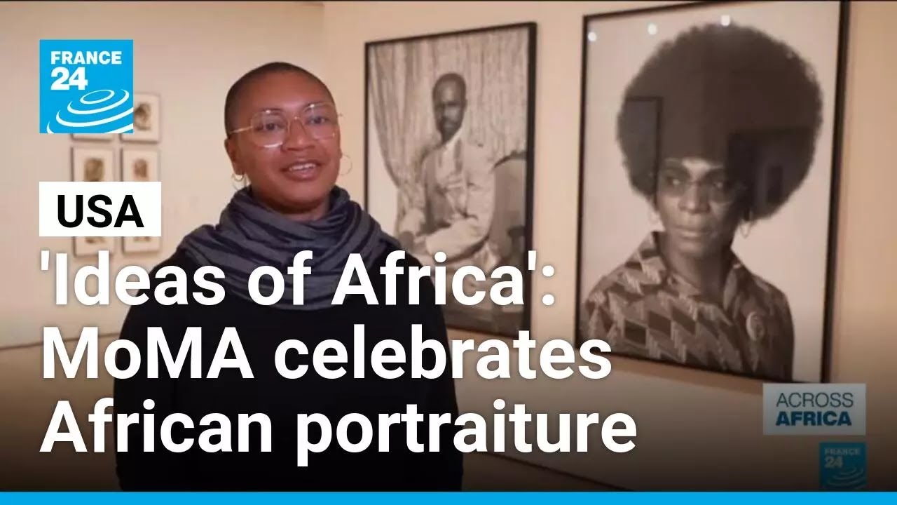 New York's MoMA celebrates African portraiture in 'Ideas of Africa' exhibition • FRANCE 24 English