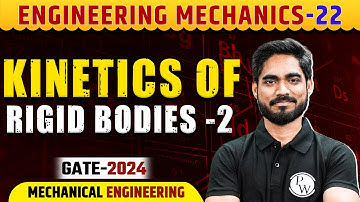 Engineering Mechanics 22 |  Kinetics of Rigid Bodies -2 | ME | Gate 2024 Series