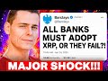 MAJOR XRP SHOCK!! BARCLAYS: ''ALL BANKS MUST ADOPT XRP OR FAIL''??!