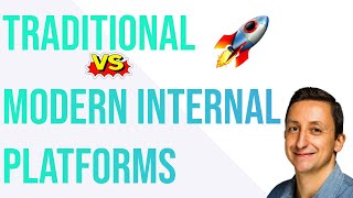 Traditional vs. modern internal platforms