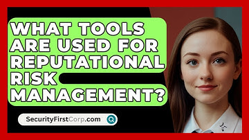 What Tools Are Used For Reputational Risk Management? - SecurityFirstCorp.com