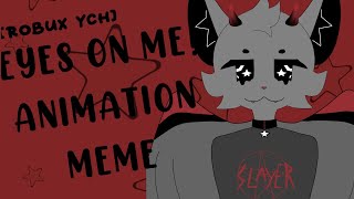 EYES ON ME // ANIMATION MEME (FINISHED ROBUX YCH)